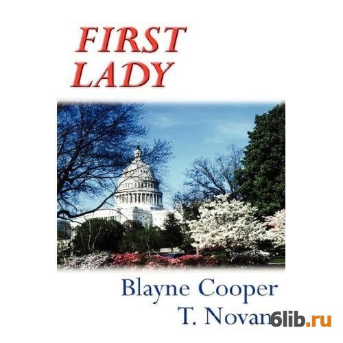 Первая леди книга. Madam President Blayne Cooper , t. Novan. Novan. Книга первая леди